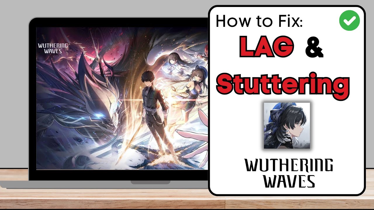 Want a simple Wuthering Waves stuttering fix? Apply these easy tweaks for a lag-free experience!