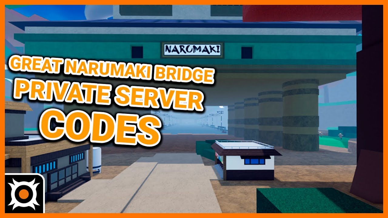 What are narumaki bridge private server codes? Discover how to unlock awesome game perks.